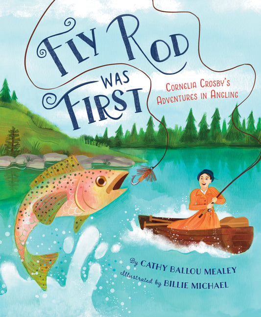Book cover for Fly Rod Was First: Cornelia Crosby's Adventures in Angling