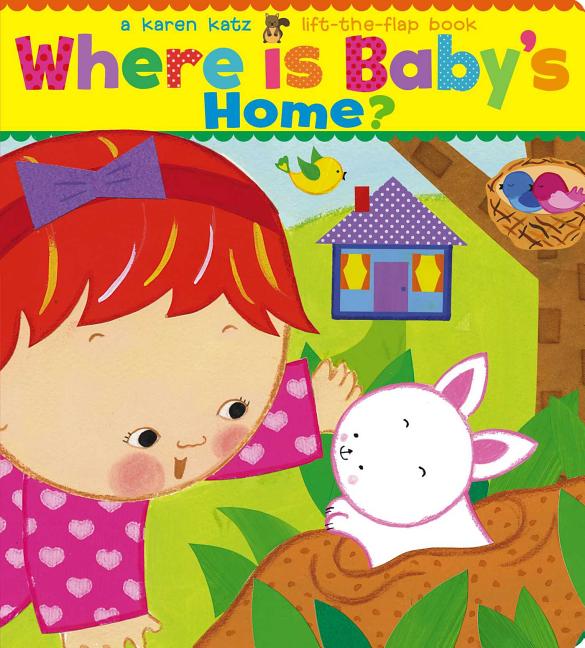 Book cover for Where Is Baby's Home?: A Karen Katz Lift-The-Flap Book