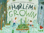 Book cover for Harlem Grown: How One Big Idea Transformed a Neighborhood