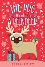 Book cover for Pug Who Wanted to Be a Reindeer