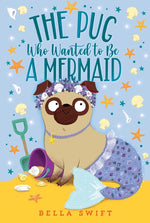 Book cover for Pug Who Wanted to Be a Mermaid