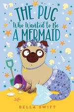 Book cover for Pug Who Wanted to Be a Mermaid