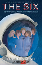 Book cover for Six -- Young Readers Edition: The Untold Story of America's First Women Astronauts