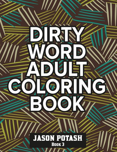 Book cover for Dirty Word Adult Coloring Book ( Vol. 3)