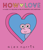 Book cover for How to Love: A Guide to Feelings & Relationships for Everyone