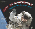 Book cover for How to Spacewalk: Step-By-Step with Shuttle Astronauts