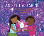 Book cover for And Yet You Shine: The Kohinoor Diamond, Colonization, and Resistance