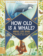 Book cover for How Old Is a Whale?: Animal Life Spans from the Mayfly to the Immortal Jellyfish
