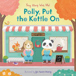 Book cover for Polly, Put the Kettle on: Sing Along with Me!
