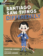 Book cover for Santiago Saw Things Differently: Santiago Ramón Y Cajal, Artist, Doctor, Father of Neuroscience