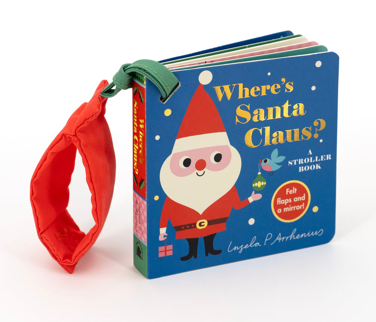 Book cover for Where's Santa Claus?: A Stroller Book: (An Interactive, Sensory Lift-The-Flap Book with Felt Flaps for Babies & Toddlers. Christmas Stocking Stuffer w