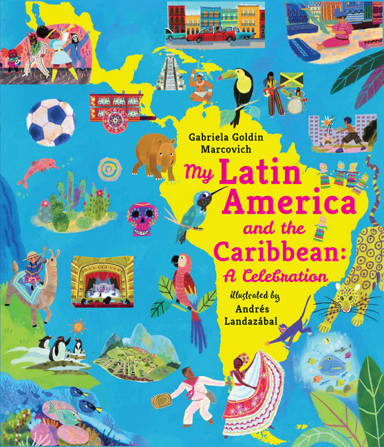 Book cover for My Latin America and the Caribbean: A Celebration: (An Educational Nonfiction Picture Book about Cultures, Landscapes, and Biodiversity for Kids Ages