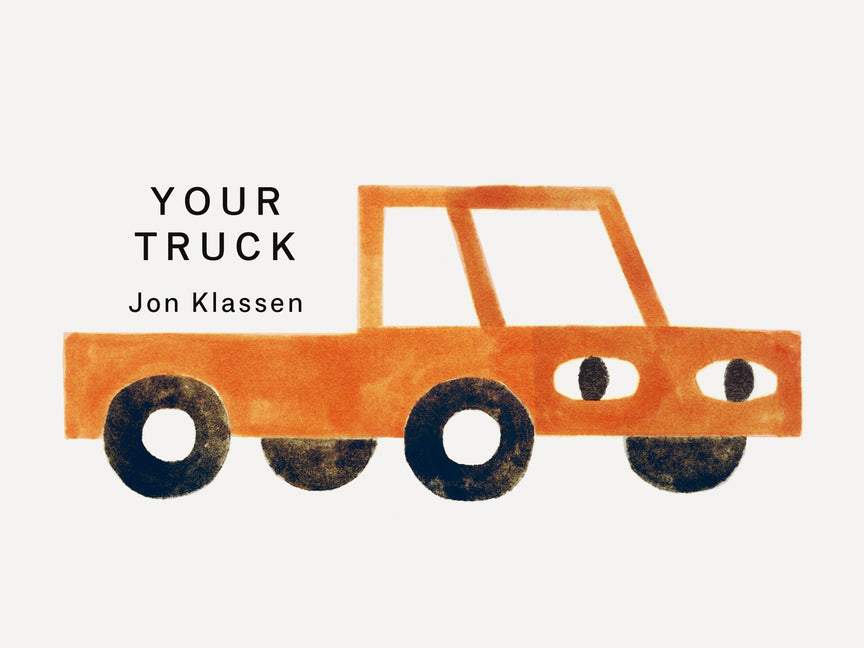 Book cover for Your Truck: (A Board Book with Minimalist Illustrations That Explores Ownership, Imagination, and Perspective)