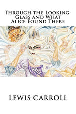 Book cover for Through the Looking-Glass and What Alice Found There