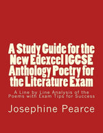 Book cover for Study Guide for the New Edexcel IGCSE Anthology Poetry for the Literature Exam: A Line by Line Analysis of all the Poems with Exam Tips for Sucess
