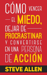 Book cover for Cómo vencer el miedo, dejar de procrastinar y convertirse en una persona de acción: Método práctico para eliminar la procrastinación y cambiar cualqui