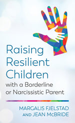 Book cover for Raising Resilient Children with a Borderline or Narcissistic Parent