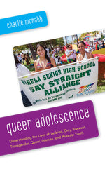 Book cover for Queer Adolescence: Understanding the Lives of Lesbian, Gay, Bisexual, Transgender, Queer, Intersex, and Asexual Youth