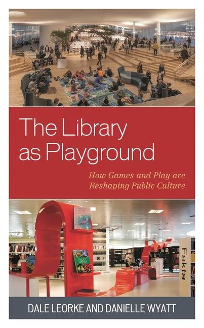 Book cover for Library as Playground: How Games and Play are Reshaping Public Culture