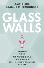 Book cover for Glass Walls: Shattering the Six Gender Bias Barriers Still Holding Women Back at Work