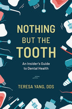 Book cover for Nothing But the Tooth: An Insider's Guide to Dental Health