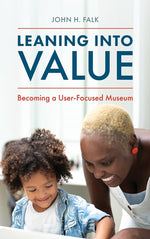 Book cover for Leaning Into Value: Becoming a User-Focused Museum
