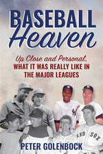 Book cover for Baseball Heaven: Up Close and Personal, What It Was Really Like in the Major Leagues