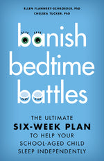 Book cover for Banish Bedtime Battles: The Ultimate Six-Week Plan to Help Your School-Aged Child Sleep Independently