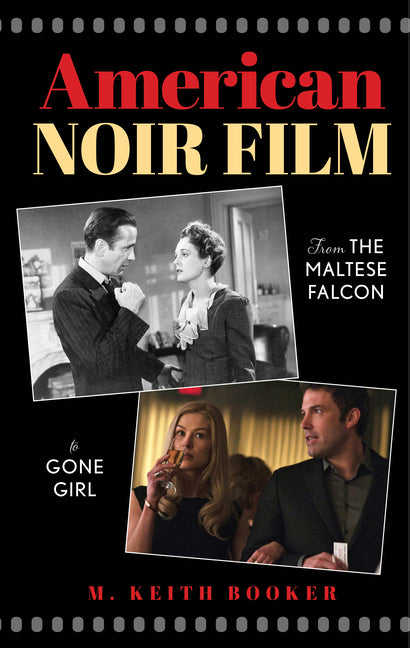 Book cover for American Noir Film: From The Maltese Falcon to Gone Girl