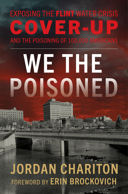 Book cover for We the Poisoned: Exposing the Flint Water Crisis Cover-Up and the Poisoning of 100,000 Americans