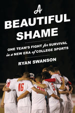 Book cover for Beautiful Shame: One Team's Fight for Survival in a New Era of College Sports