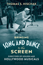 Book cover for Bringing Song and Dance to the Screen: Directors of Golden Age Hollywood Musicals