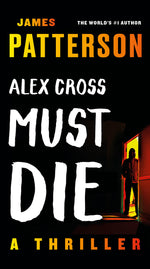 Book cover for Alex Cross Must Die: A Thriller