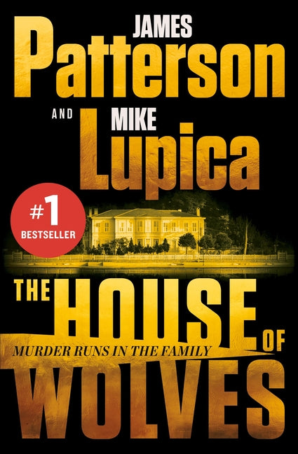 Book cover for The House of Wolves: Bolder Than Yellowstone or Succession, Patterson and Lupica's Power-Family Thriller Is Not to Be Missed