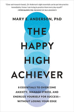 Book cover for Happy High Achiever: 8 Essentials to Overcome Anxiety, Manage Stress, and Energize Yourself for Success--Without Losing Your Edge