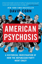 Book cover for American Psychosis: A Historical Investigation of How the Republican Party Went Crazy