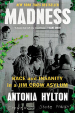 Book cover for Madness: Race and Insanity in a Jim Crow Asylum