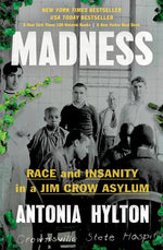 Book cover for Madness: Race and Insanity in a Jim Crow Asylum