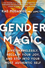 Book cover for Gender Magic: Live Shamelessly, Reclaim Your Joy, & Step Into Your Most Authentic Self