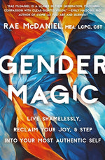 Book cover for Gender Magic: Live Shamelessly, Reclaim Your Joy, & Step Into Your Most Authentic Self