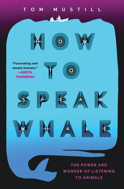 Book cover for How to Speak Whale: The Power and Wonder of Listening to Animals