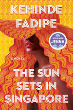 Book cover for The Sun Sets in Singapore: A Today Show Read with Jenna Book Club Pick