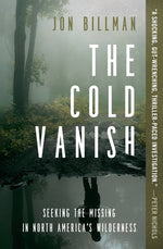 Book cover for The Cold Vanish: Seeking the Missing in North America's Wilderness