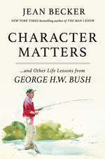 Book cover for Character Matters: And Other Life Lessons from George H. W. Bush
