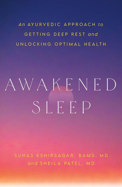 Book cover for Awakened Sleep: An Ayurvedic Approach to Getting Deep Rest and Unlocking Optimal Health