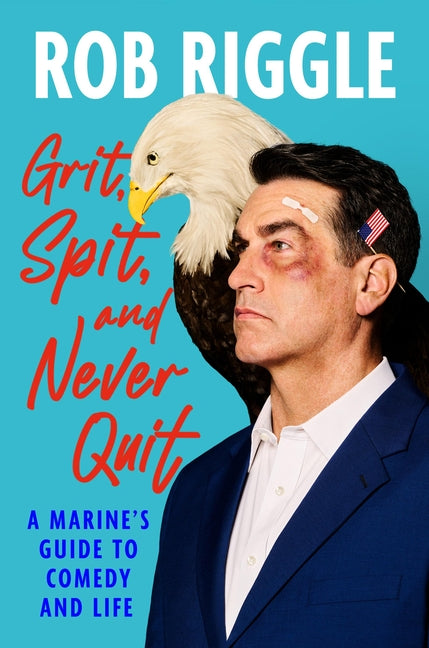 Book cover for Grit, Spit, and Never Quit: A Marine's Guide to Comedy and Life