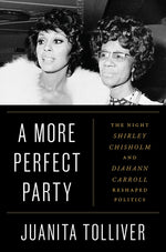 Book cover for More Perfect Party: The Night Shirley Chisholm and Diahann Carroll Reshaped Politics
