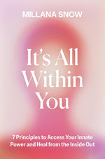 Book cover for It's All Within You: 7 Principles to Access Your Innate Power and Heal from the Inside Out
