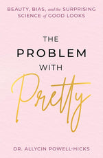 Book cover for Problem with Pretty: Beauty, Bias and the Surprising Science of Good Looks