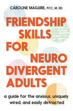 Book cover for Friendship Skills for Neurodivergent Adults: A Guide for the Anxious, Uniquely Wired, and Easily Distracted